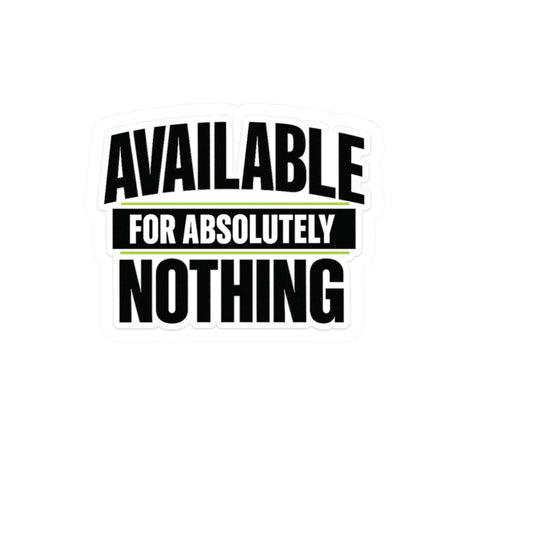 Available for Absolutely Nothing