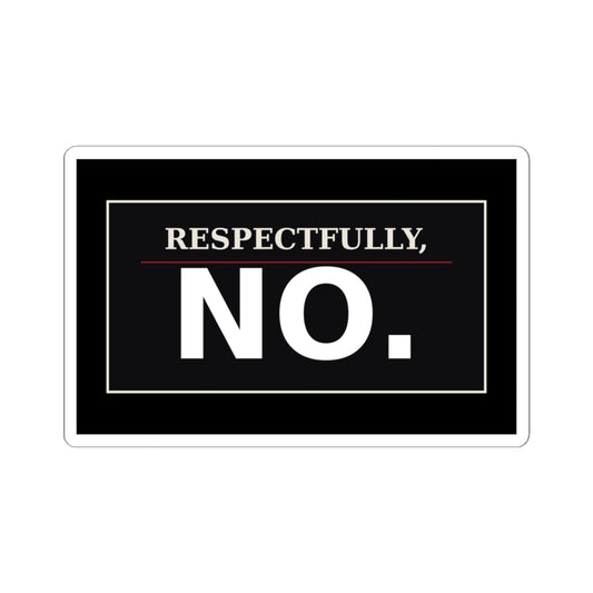 Respectfully, No.