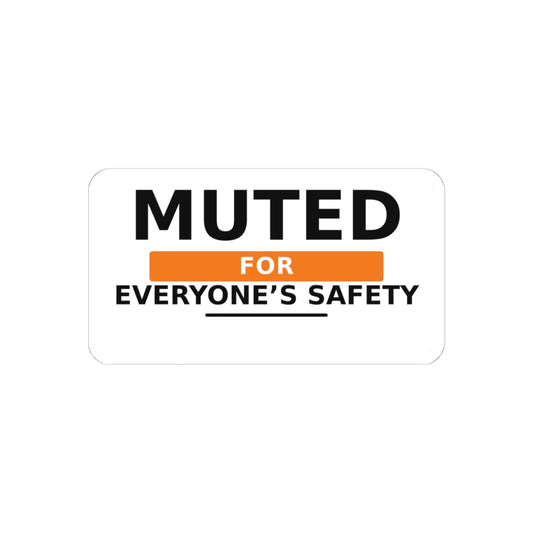 Muted for Everyone’s Safety