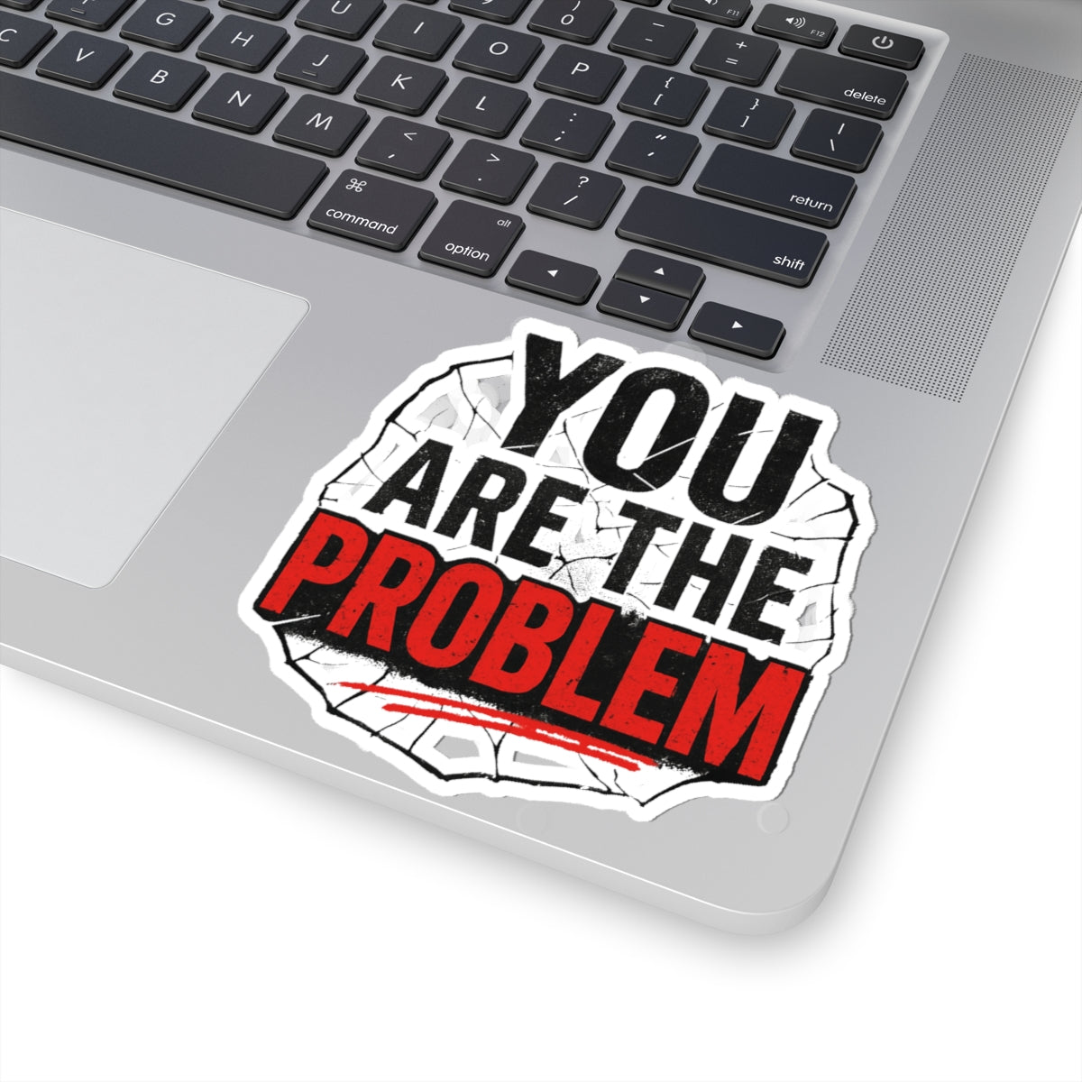 You Are the Problem Kiss-Cut Stickers - Funny Motivational Vinyl Decal, Laptop Sticker, Gift for Sarcastic Humor Lovers
