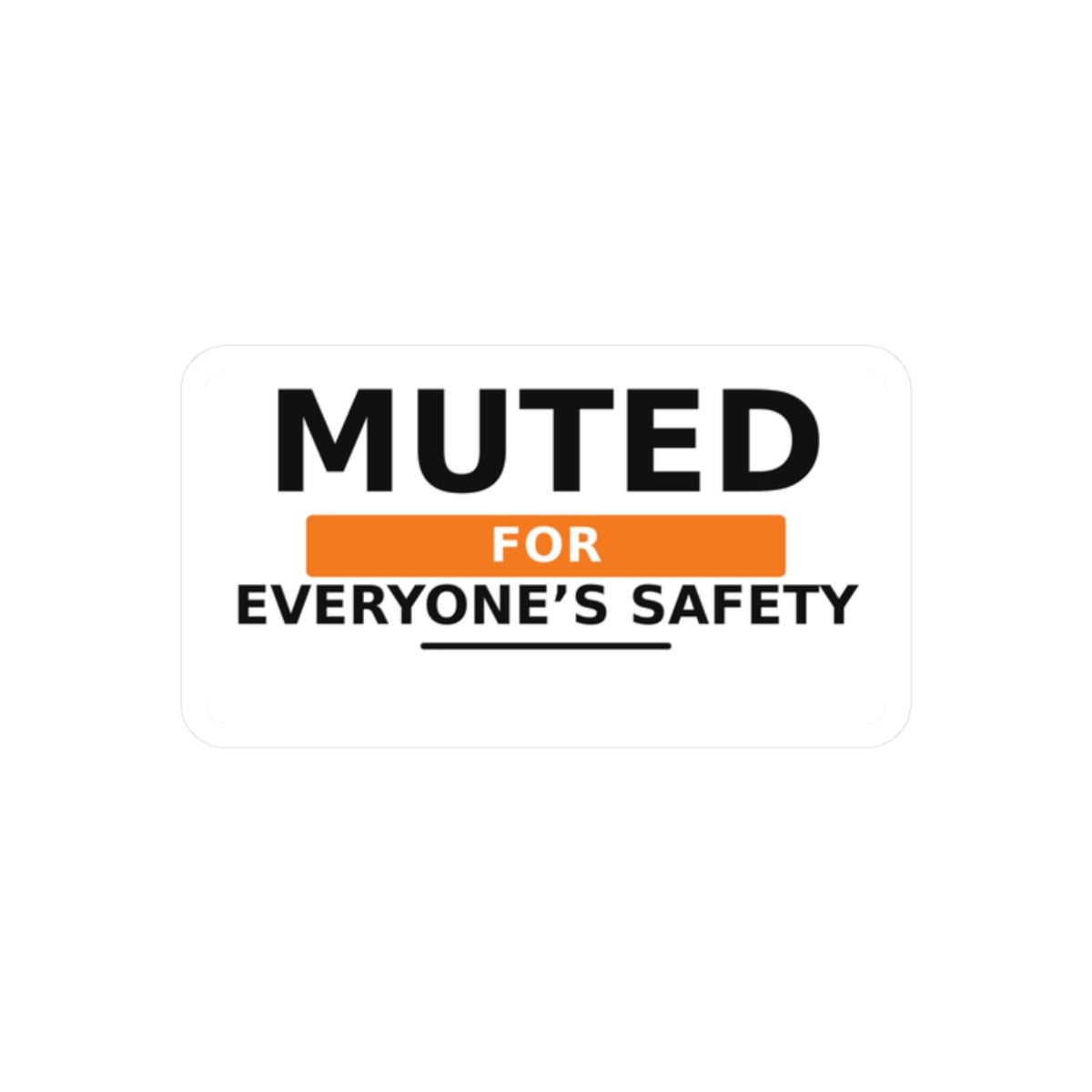 Muted for Everyone’s Safety