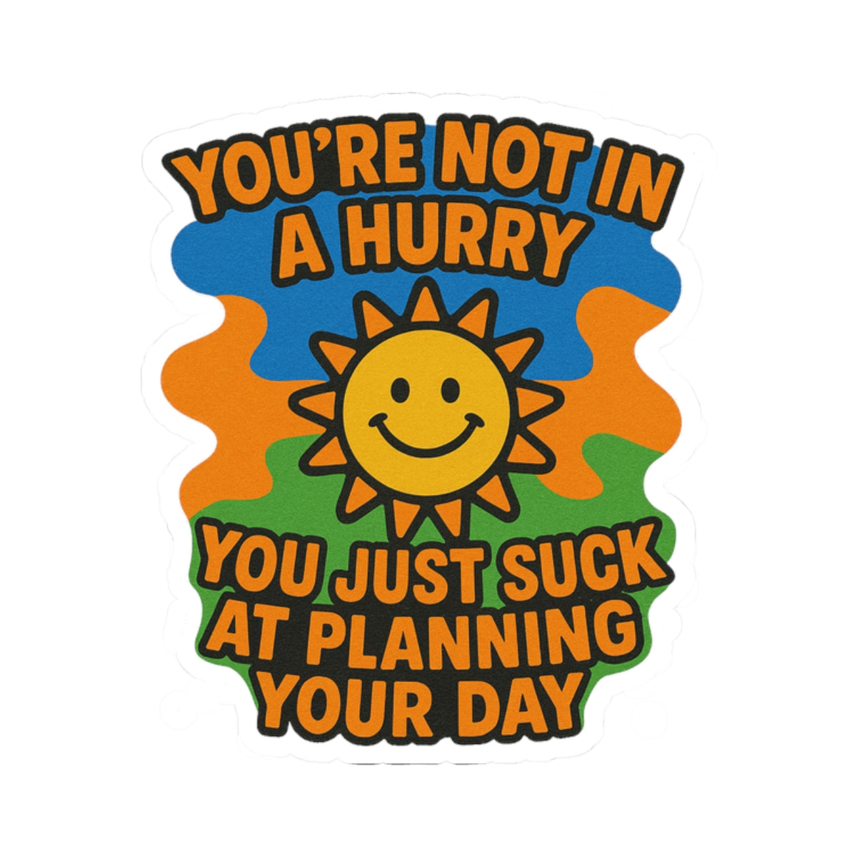 Time Management Isn't Your Thing, Huh?