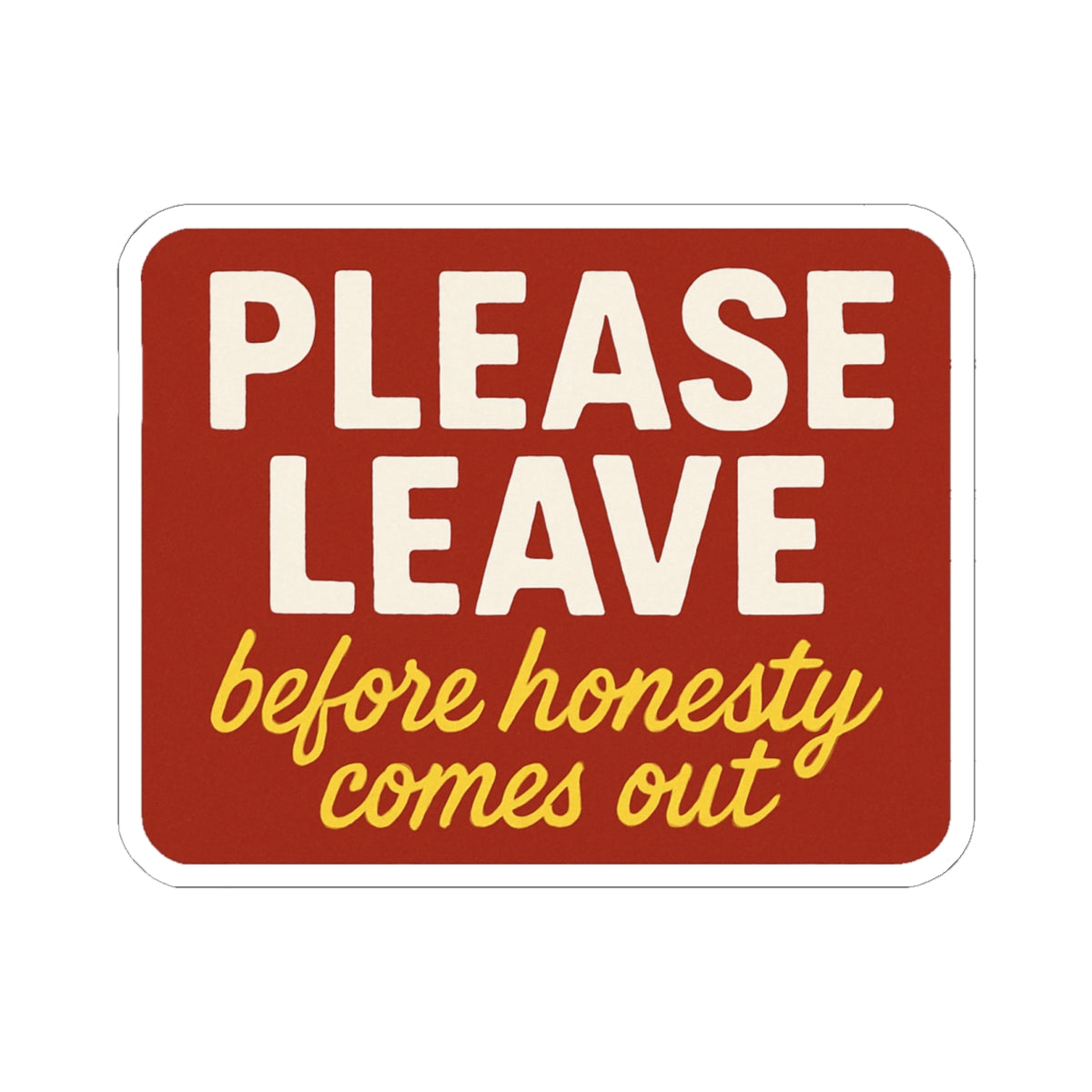 Please Leave Kiss-Cut Stickers - Humorous Decal for Laptops, Water Bottles, Notebooks, Gifts, Wall Art