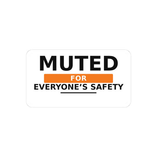 Muted for Everyone’s Safety