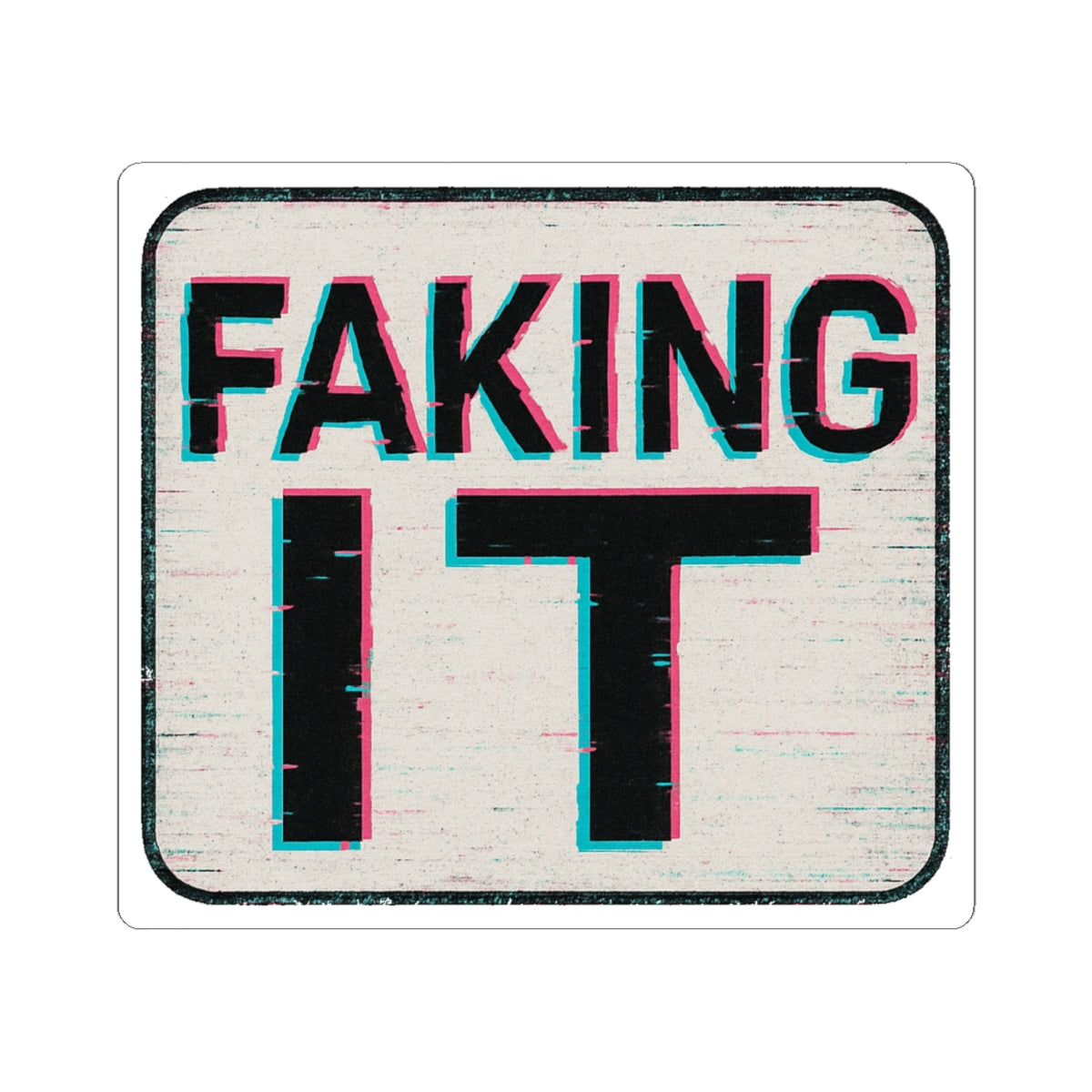 Stylish Kiss-Cut Stickers, Faking It Design, Trendy Laptop Decal, Casual Decor, Fun Gift Idea, Motivational Quote, Aesthetic Sticker