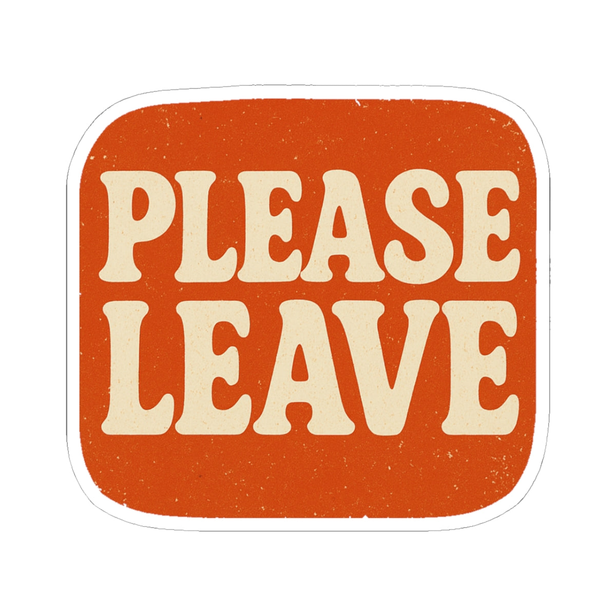 Retro Please Leave Kiss-Cut Stickers | Quirky Laptop Decals, Fun Wall Decor, Gift for Home, Office Humor, Party Favors