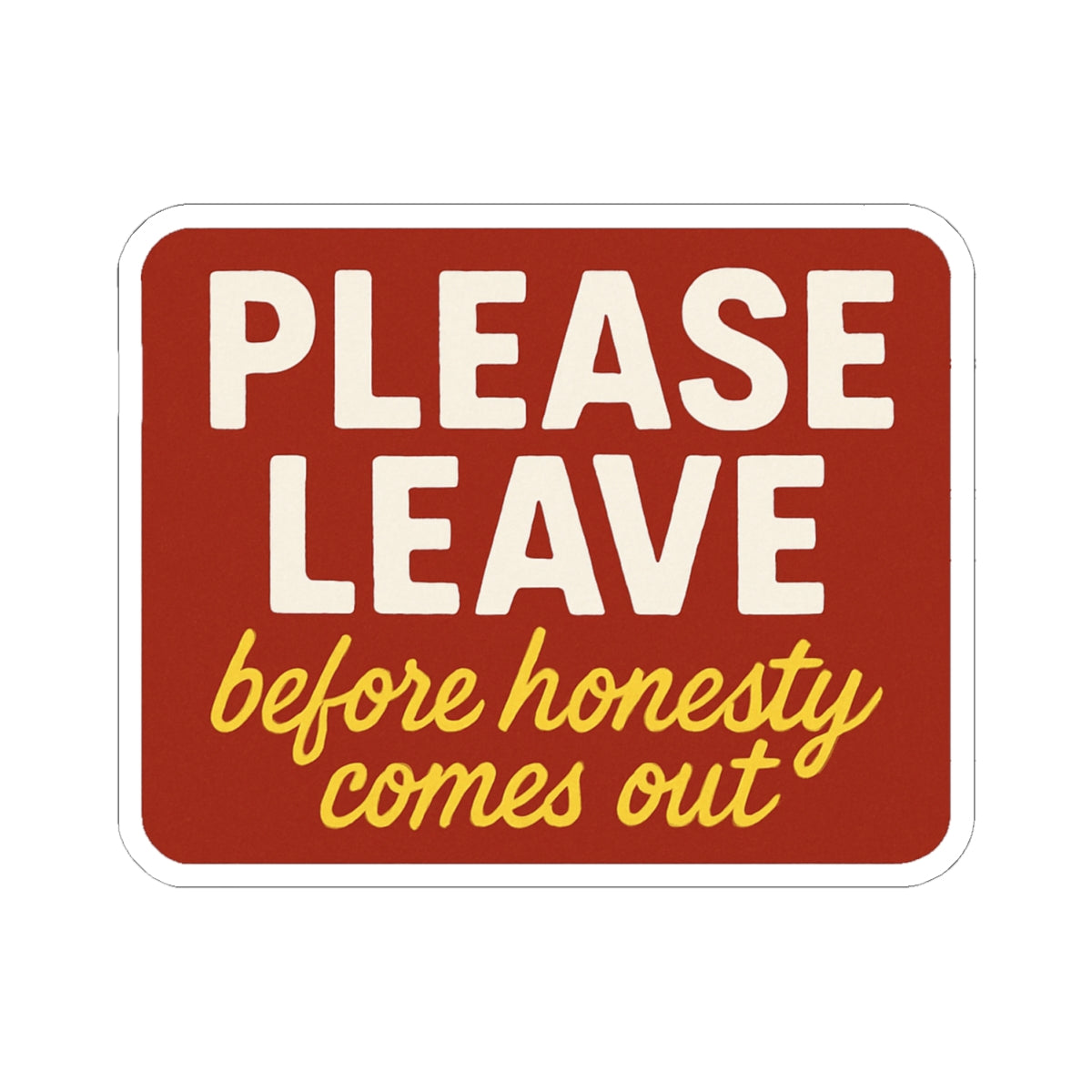 Please Leave Kiss-Cut Stickers - Humorous Decal for Laptops, Water Bottles, Notebooks, Gifts, Wall Art