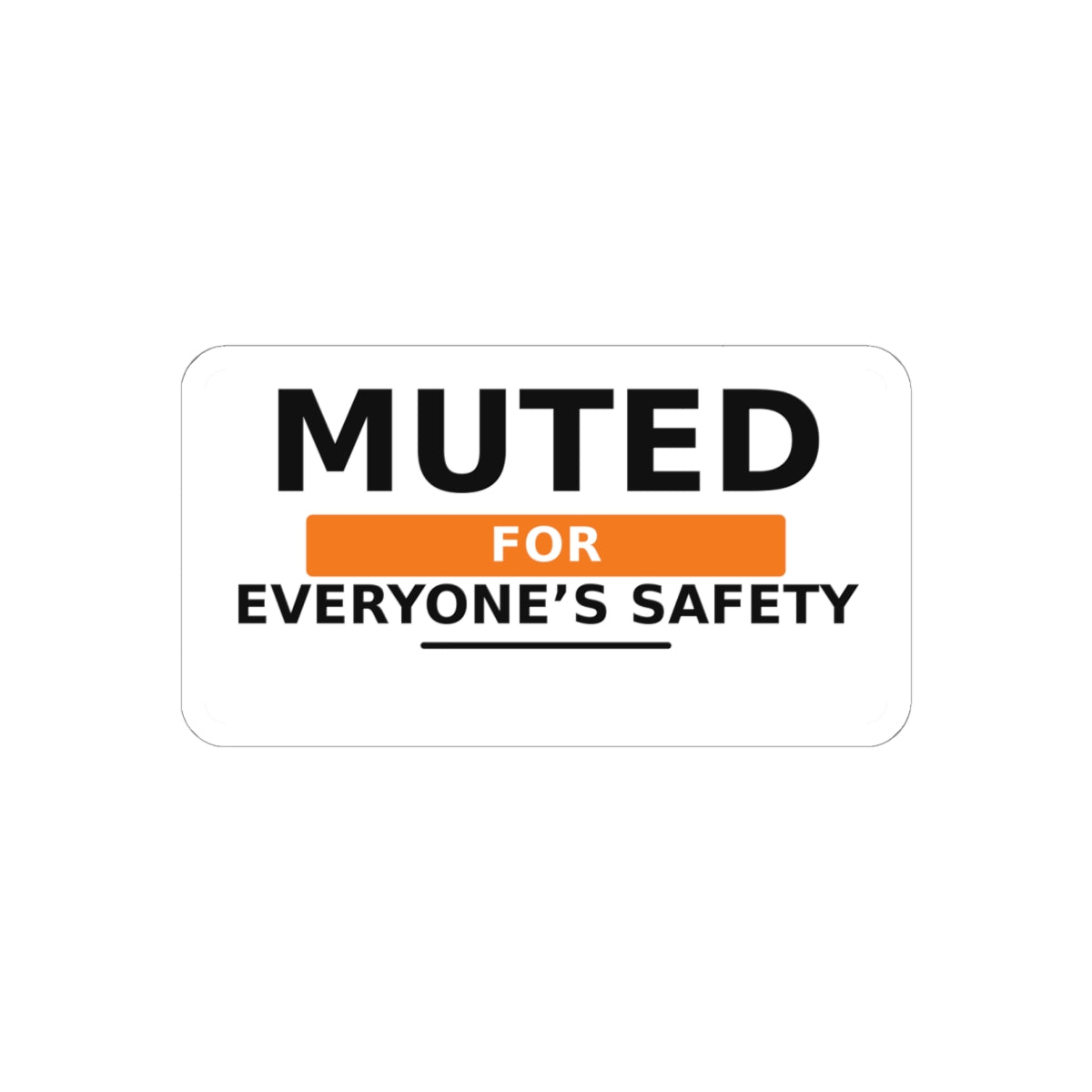 Muted for Everyone’s Safety