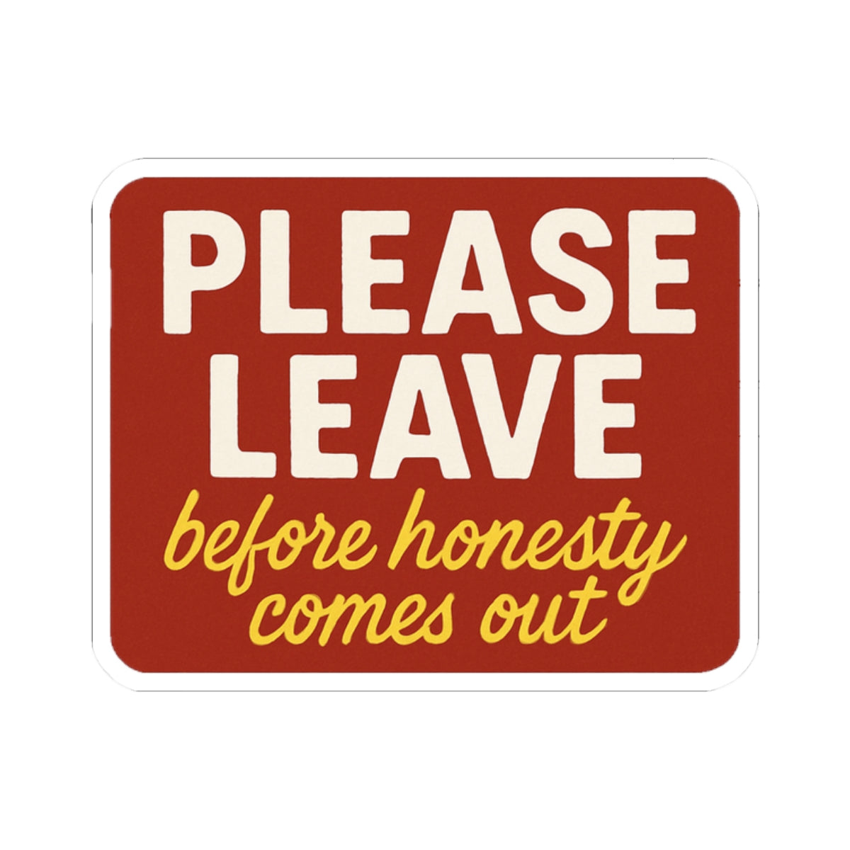 Please Leave Kiss-Cut Stickers - Humorous Decal for Laptops, Water Bottles, Notebooks, Gifts, Wall Art