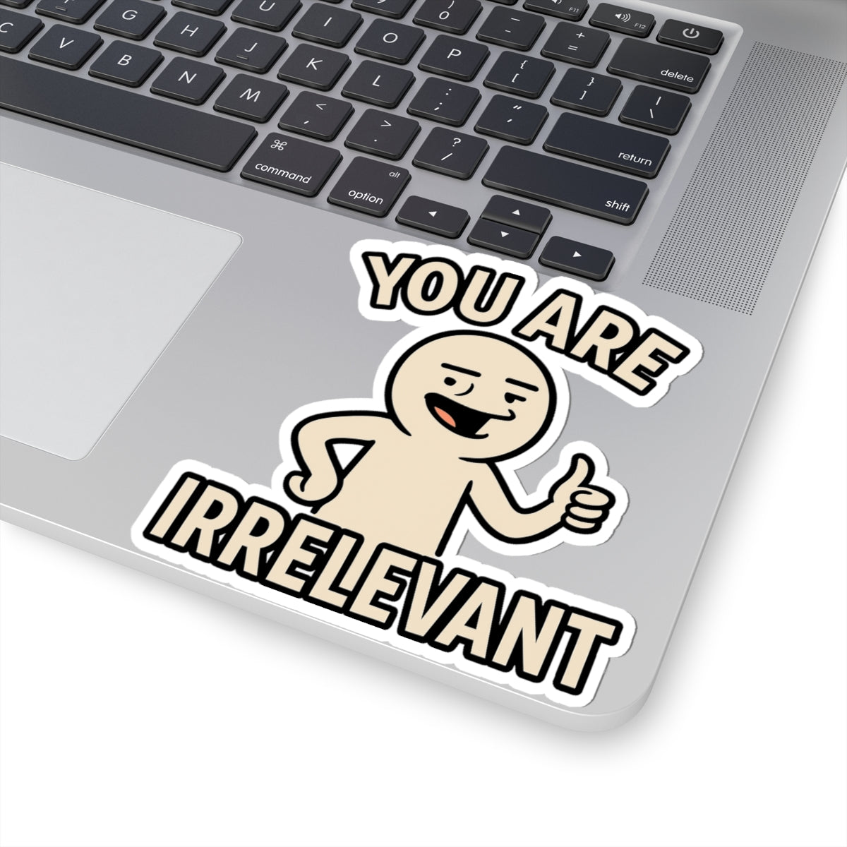 You Are Irrelevant Kiss-Cut Stickers | Funny Laptop Decals, Humor Stickers, Creative Gifts, Quirky Decor, Unique Office Supplies