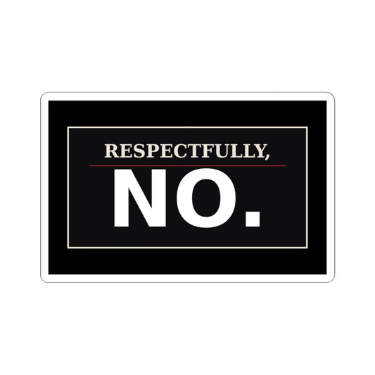 Respectfully, No.