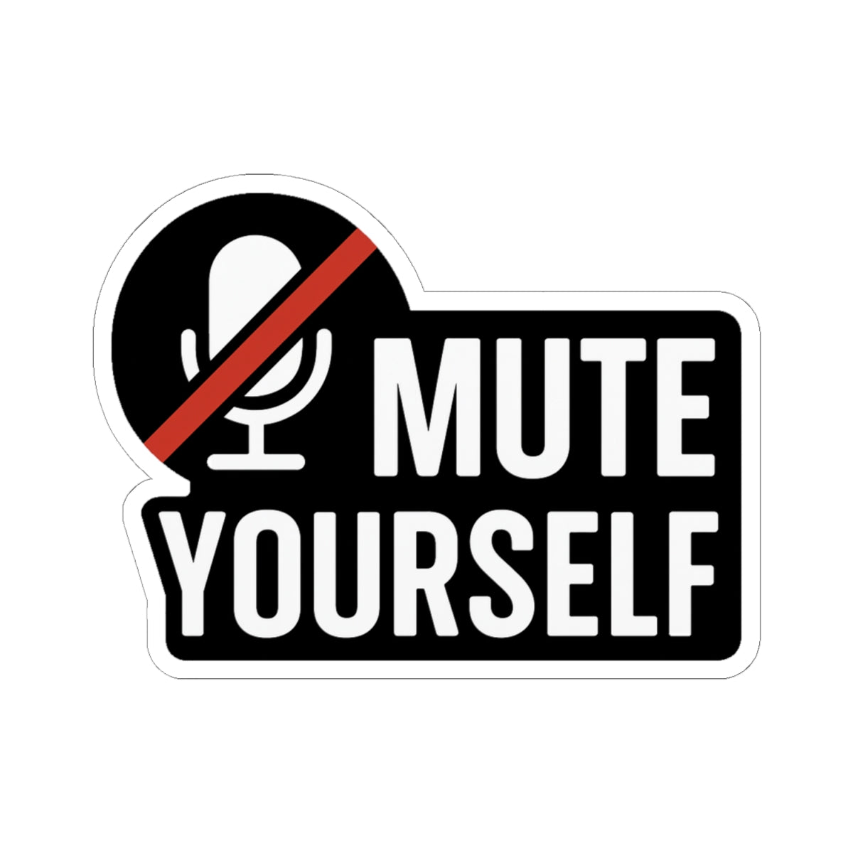 Mute Yourself Kiss-Cut Stickers | Fun Laptop Decal, Office Humor, Gift for Friends, Quarantine Supplies, Unique Wall Art