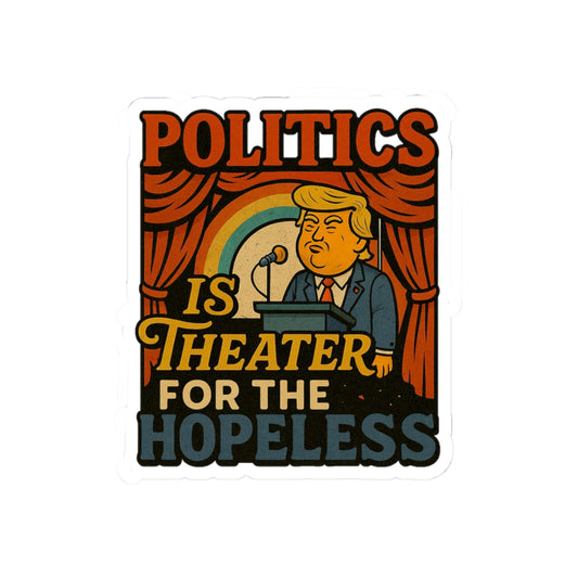 Politics is Theater for the Hopeless | Zero Filter