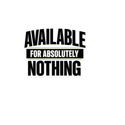 Available for Absolutely Nothing