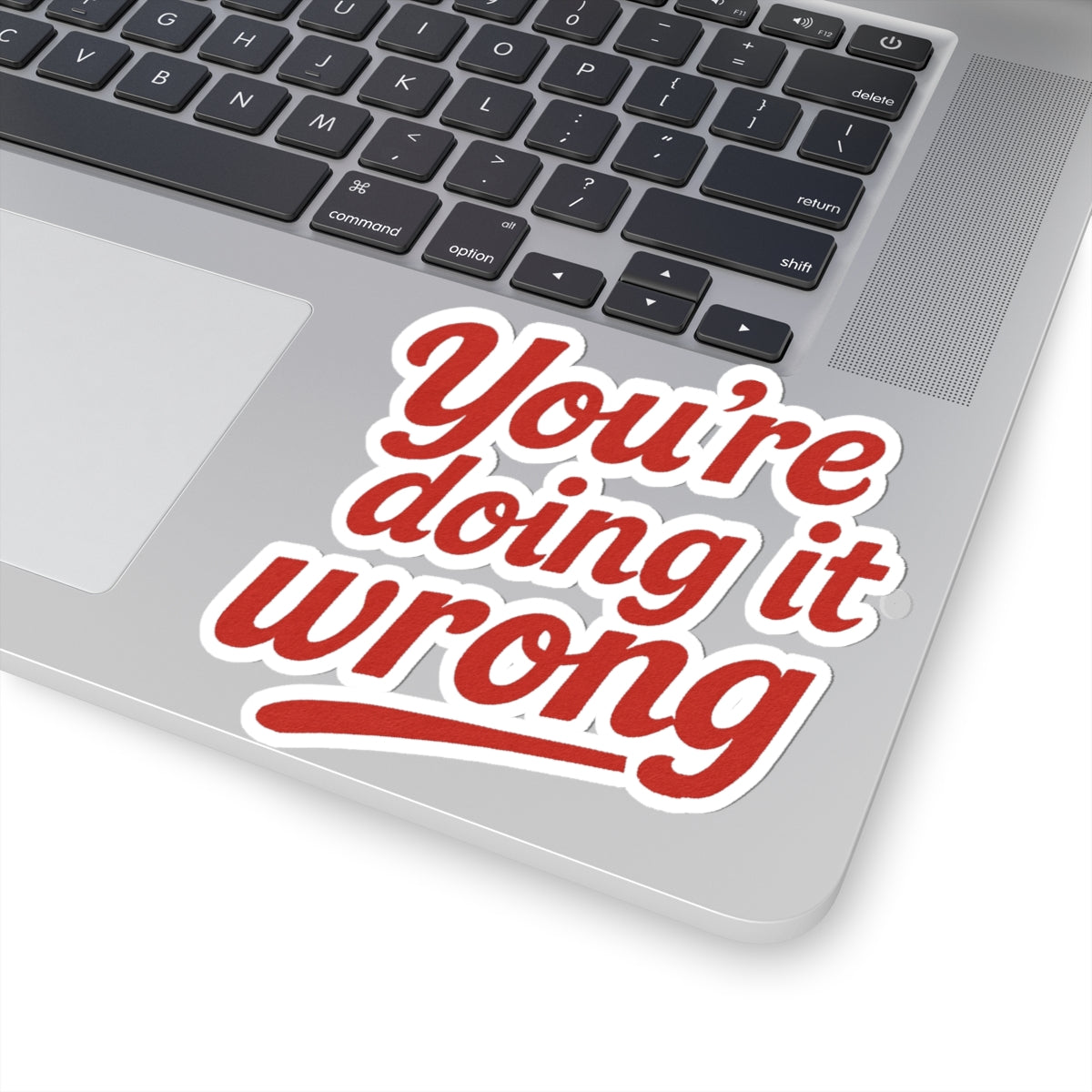 Kiss-Cut Stickers: You're Doing It Wrong, Fun Laptop Decal, Motivational Quote Sticker, Office Humor, Gift for Friends, Creative Decor