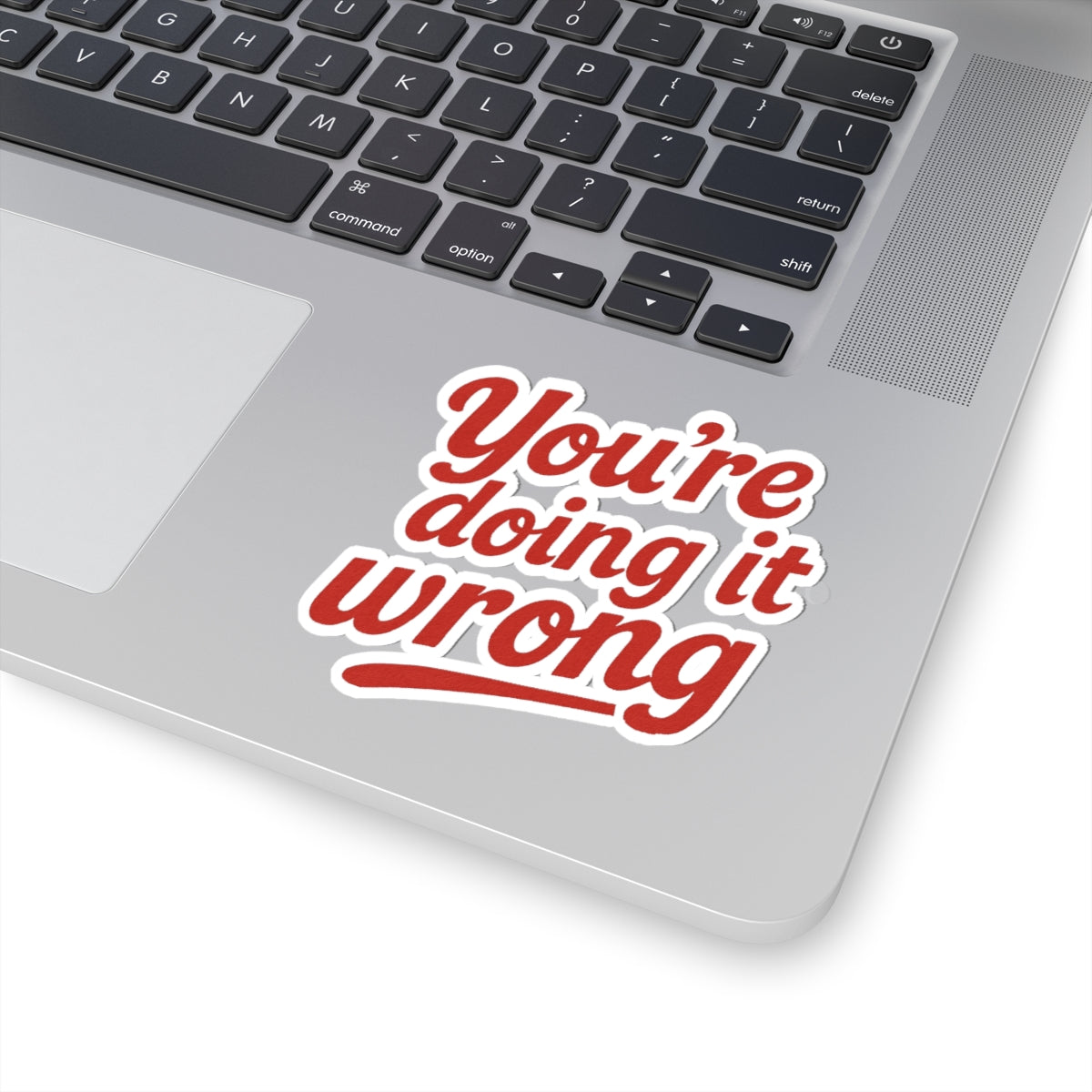 Kiss-Cut Stickers: You're Doing It Wrong, Fun Laptop Decal, Motivational Quote Sticker, Office Humor, Gift for Friends, Creative Decor
