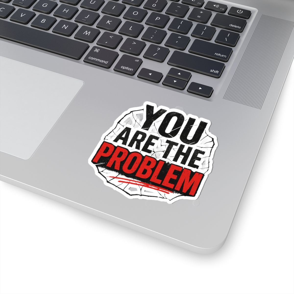 You Are the Problem Kiss-Cut Stickers - Funny Motivational Vinyl Decal, Laptop Sticker, Gift for Sarcastic Humor Lovers