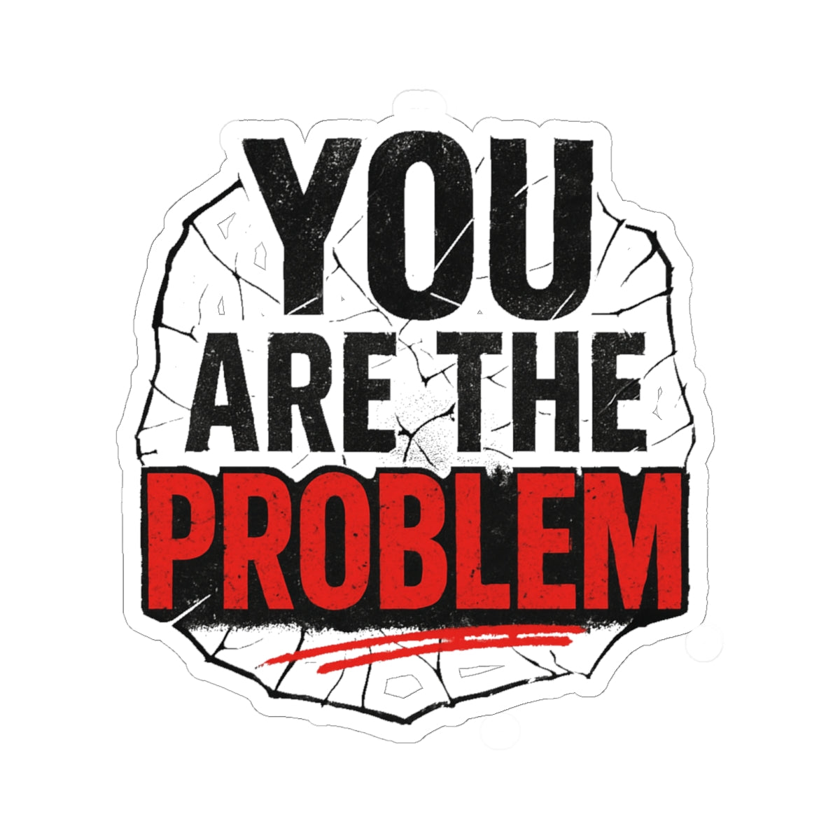 You Are the Problem Kiss-Cut Stickers - Funny Motivational Vinyl Decal, Laptop Sticker, Gift for Sarcastic Humor Lovers