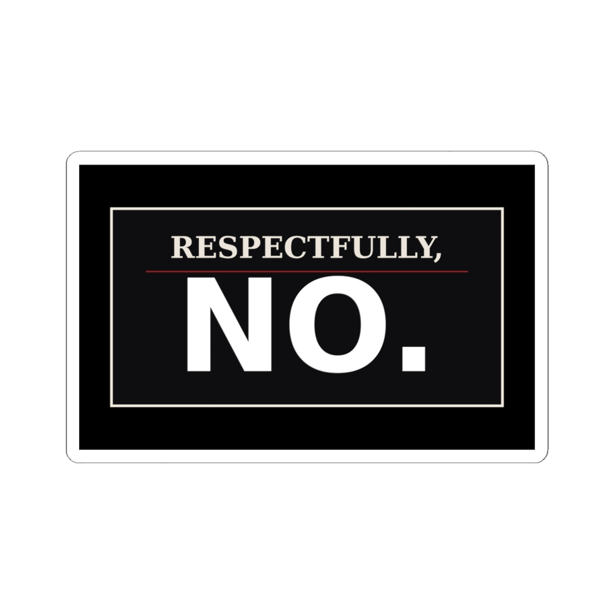 Respectfully, No.