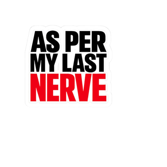 As Per My Last Nerve