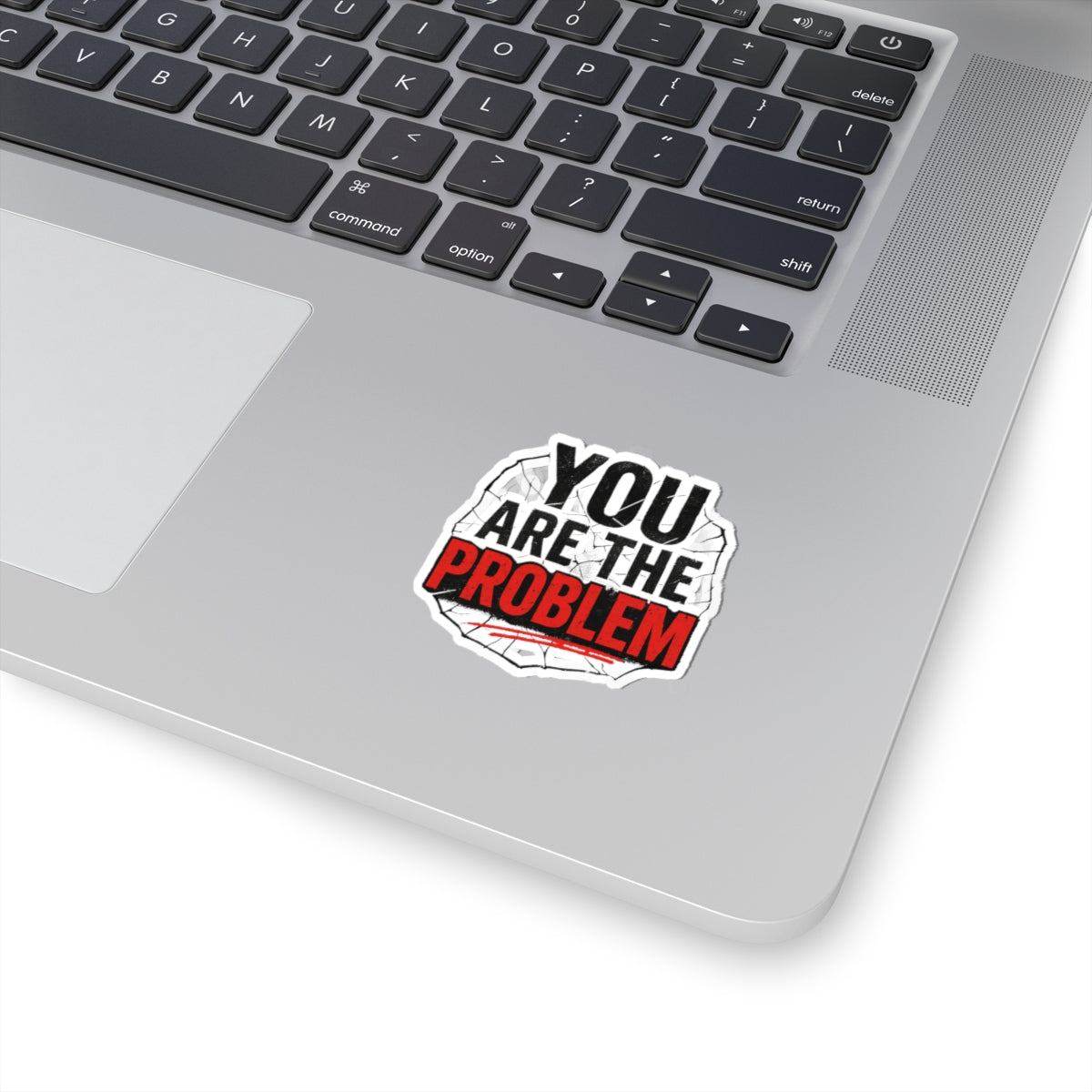 You Are the Problem Kiss-Cut Stickers - Funny Motivational Vinyl Decal, Laptop Sticker, Gift for Sarcastic Humor Lovers