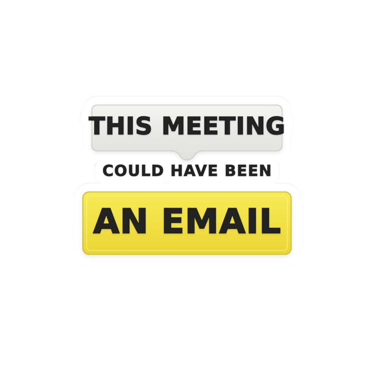 This Meeting Could Have Been an Email