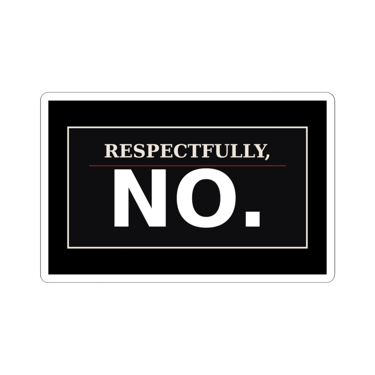 Respectfully, No.