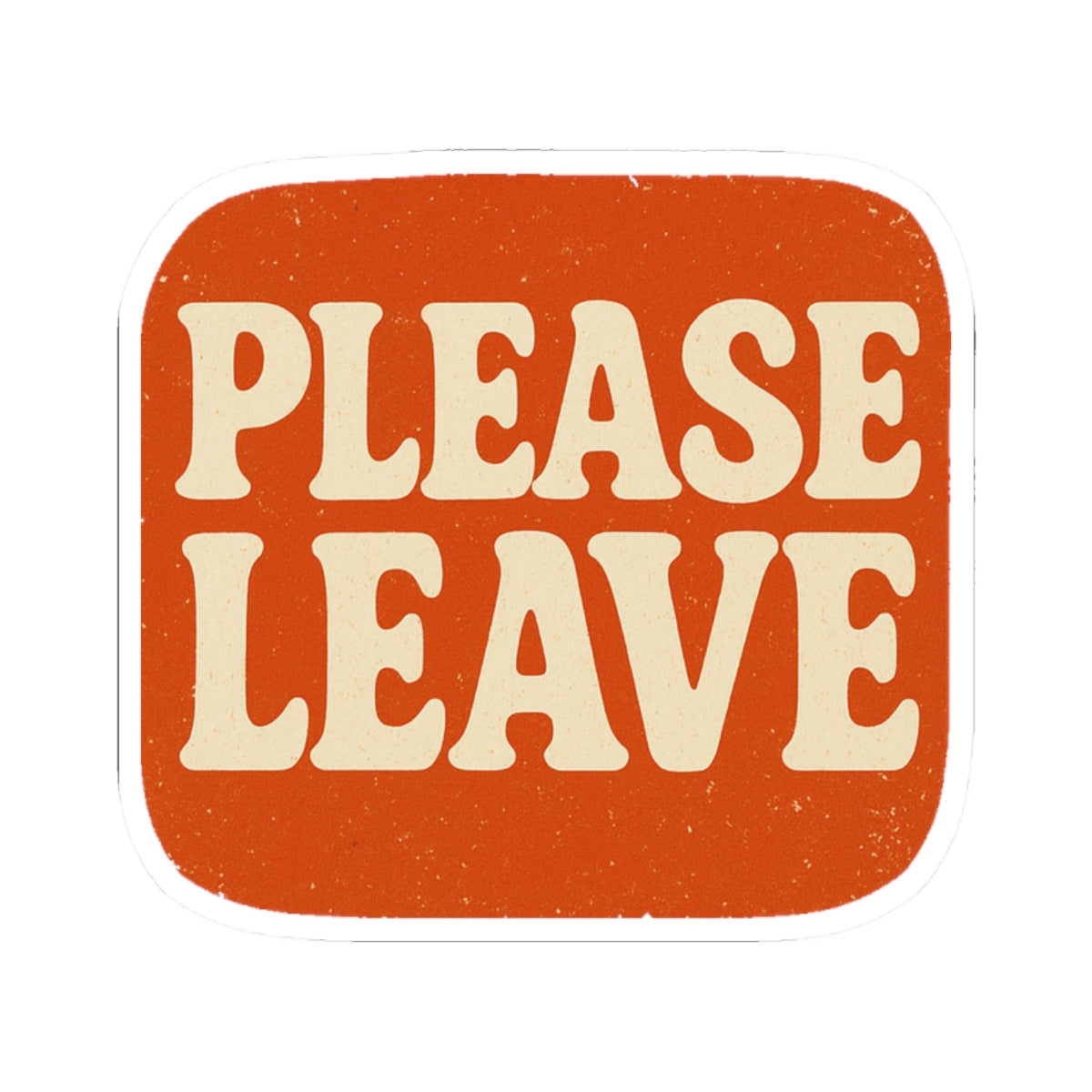 Retro Please Leave Kiss-Cut Stickers | Quirky Laptop Decals, Fun Wall Decor, Gift for Home, Office Humor, Party Favors