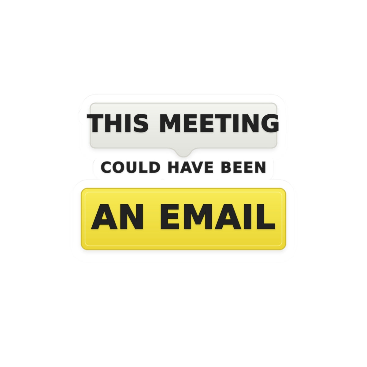 This Meeting Could Have Been an Email